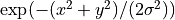 \exp(-(x^2+y^2)/(2\sigma^2))